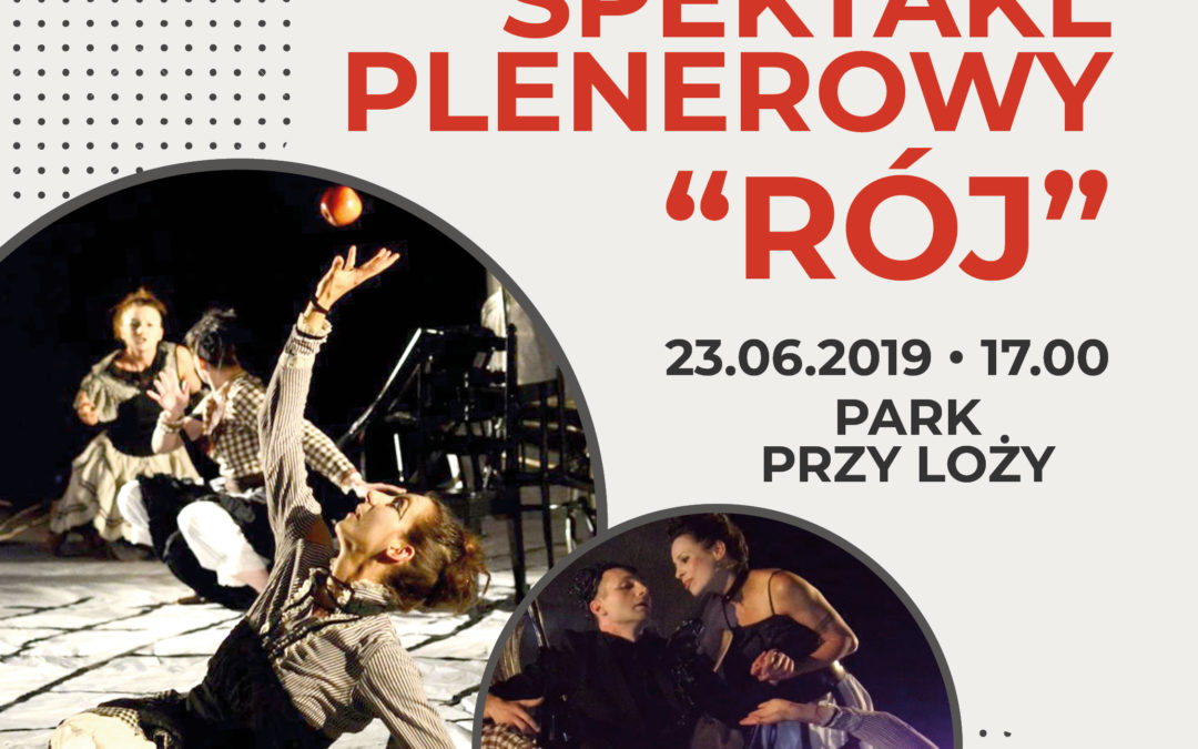 Spektakl „Rój” – 23 czerwca 2019r.