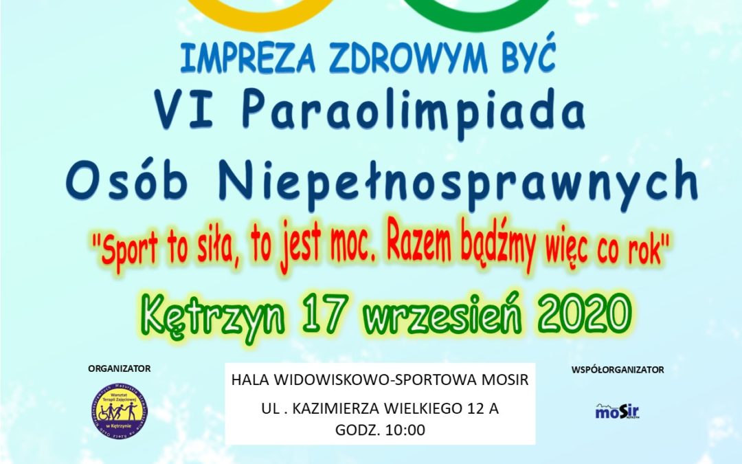 Zdrowym Być VI Paraolimpiada Osób Niepełnosprawnych „Sport to siła, to jest moc. Razem bądźmy więc co rok”