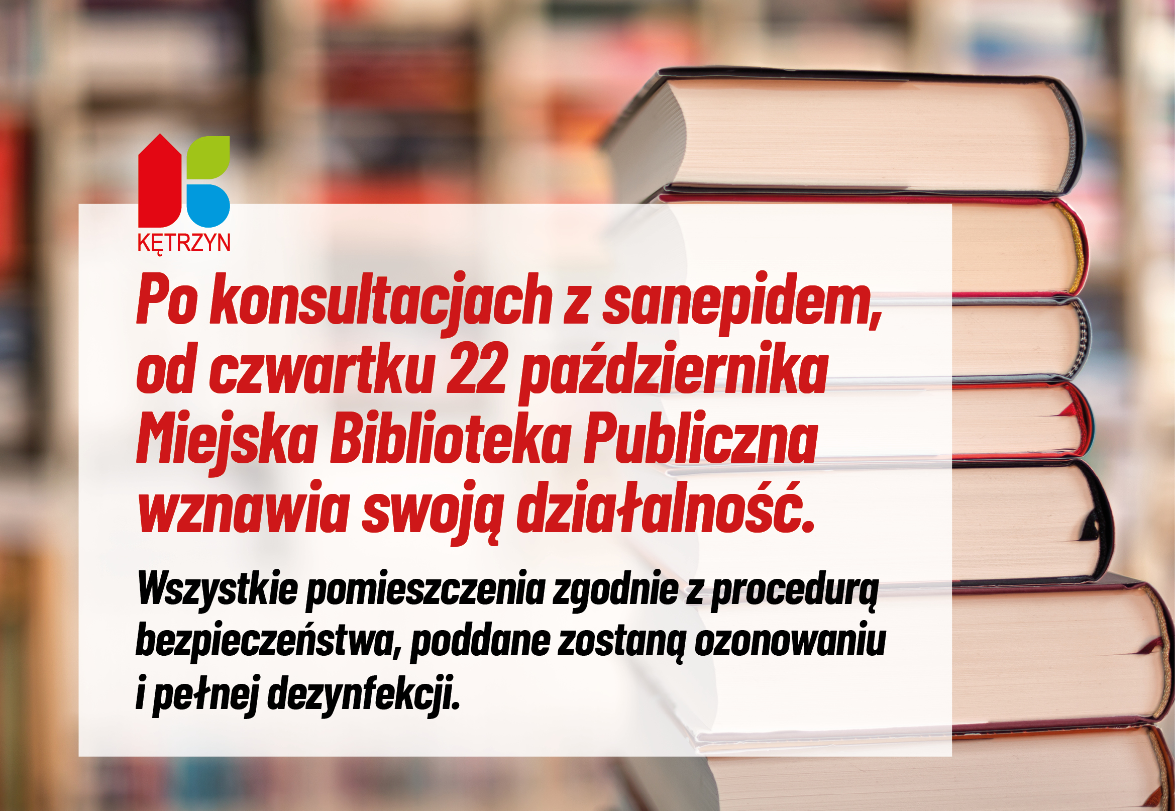 obrazek przedstawia książki ulozone jedna na drugą oraz tekst Po konsultacjach z sanepidem, od czwartku 22 października Miejska Biblioteka Publiczna wznawia swoją działalność. Wszystkie pomieszczenia zgodnie z procedurą bezpieczeństwa, poddane zostaną ozonowaniu i pełnej dezynfekcji.  