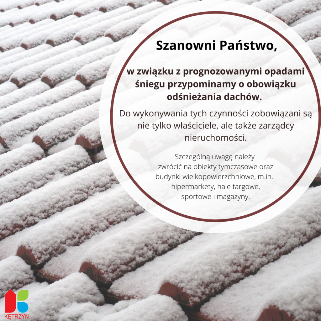 Grafika na której znajduje się zdjęcie ośnieżonej dachówki. Na grafice umieszczono komunikat o treści: Szanowni Państwo, w związku z prognozowanymi opadami śniegu przypominamy o obowiązku odśnieżania dachów. Do wykonywania tych czynności zobowiązani są nie tylko właściciele, ale także zarządcy nieruchomości. Szczególną uwagę należy zwrócić na obiekty tymczasowe oraz budynki wielkopowierzchniowe, m.in.: hipermarkety, hale targowe, sportowe i magazyny.