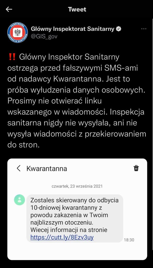 Główny Inspektor Sanitarny ostrzega przed fałszywymi SMS-ami od nadawcy Kwarantanna. Jest to próba wyłudzenia danych osobowych. Prosimy nie otwierać linku wskazanego w wiadomości. Inspekcja sanitarna nigdy nie wysyłała, ani nie wysyła wiadomości z przekierowaniem do stron.
