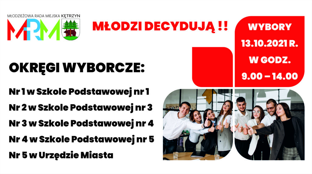 Młodzi Decydują Wybory do Młodzieżowej Rady Miejskiej 13.10.2021 r. w godzinach 9.00 – 14.00  Okręgi wyborcze: Nr 1 w Szkole Podstawowej nr 1 Nr 2 w Szkole Podstawowej nr 3 Nr 3 w Szkole Podstawowej nr 4 Nr 4 w Szkole Podstawowej nr 5 Nr 5 w Urzędzie Miasta