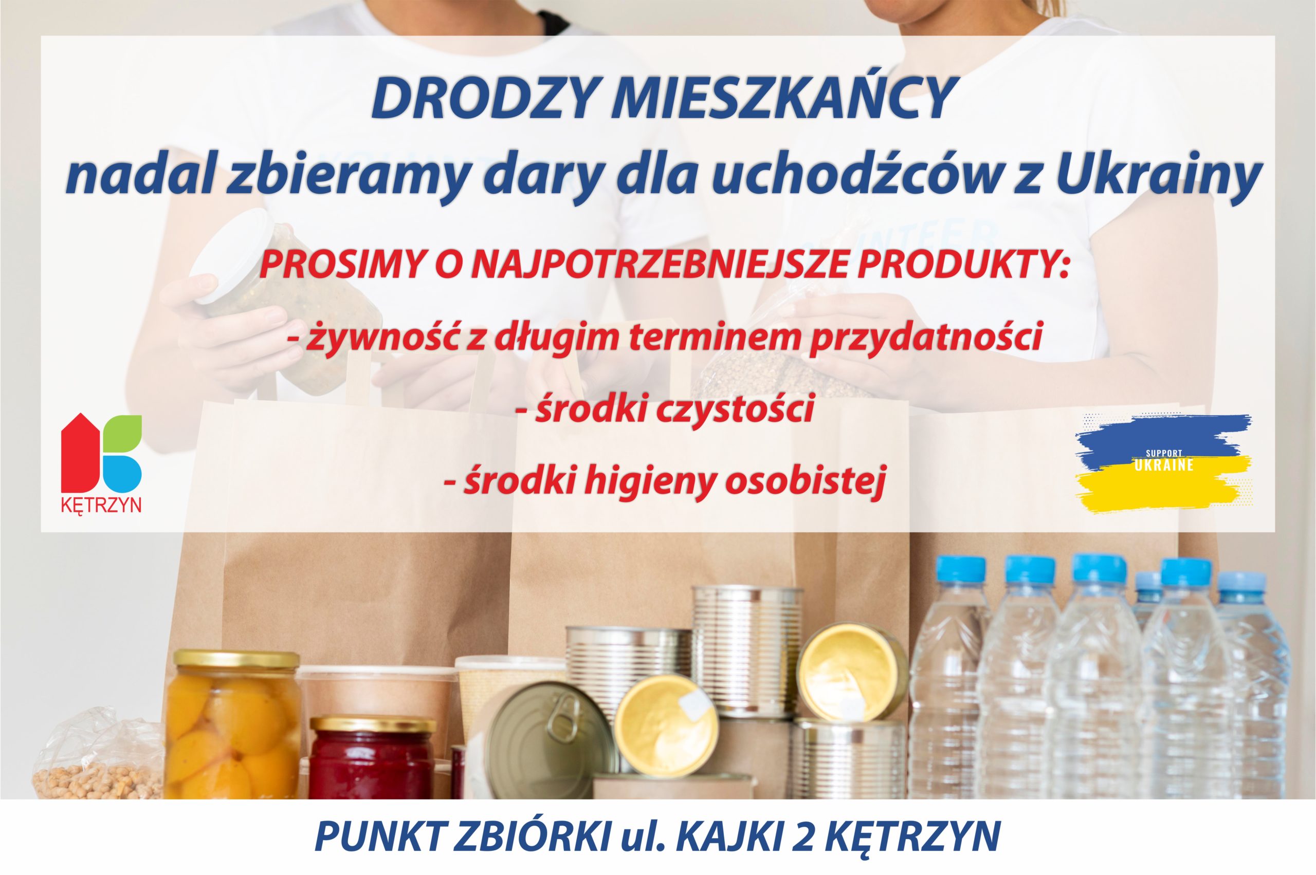 Drodzy Mieszkańcy Miasto Kętrzyn ‼️ Wciąż zbieramy dary dla obywateli Ukrainy, którzy uciekli przed wojną. Ponownie prosimy o Waszą pomoc i dostarczanie niezbędnych produktów do punktu zbiórki przy ulicy Kajki 2 w #Kętrzyn 👉👉👉 Najpotrzebniejsze w tej chwili są środki higieny osobistej, środki czystości (np. pieluchy, mokre chusteczki) oraz żywność o długim terminie przydatności. Dziękujemy za Wasze wsparcie ‼️