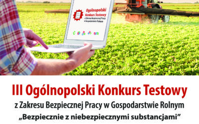 III Ogólnopolski Konkurs Testowy dla rolników z Zakresu Bezpiecznej Pracy w Gospodarstwie Rolnym „Bezpiecznie z niebezpiecznymi substancjami”