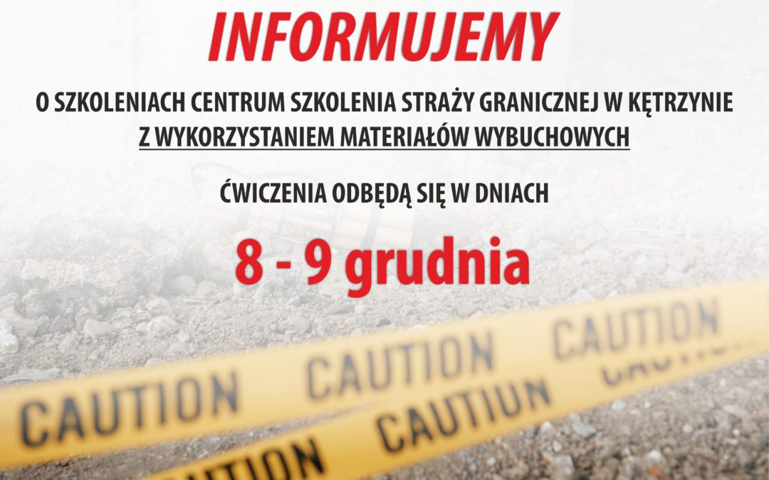 Informacja o szkoleniach Centrum Szkolenia Straży Granicznej z wykorzystaniem materiałów wybuchowych