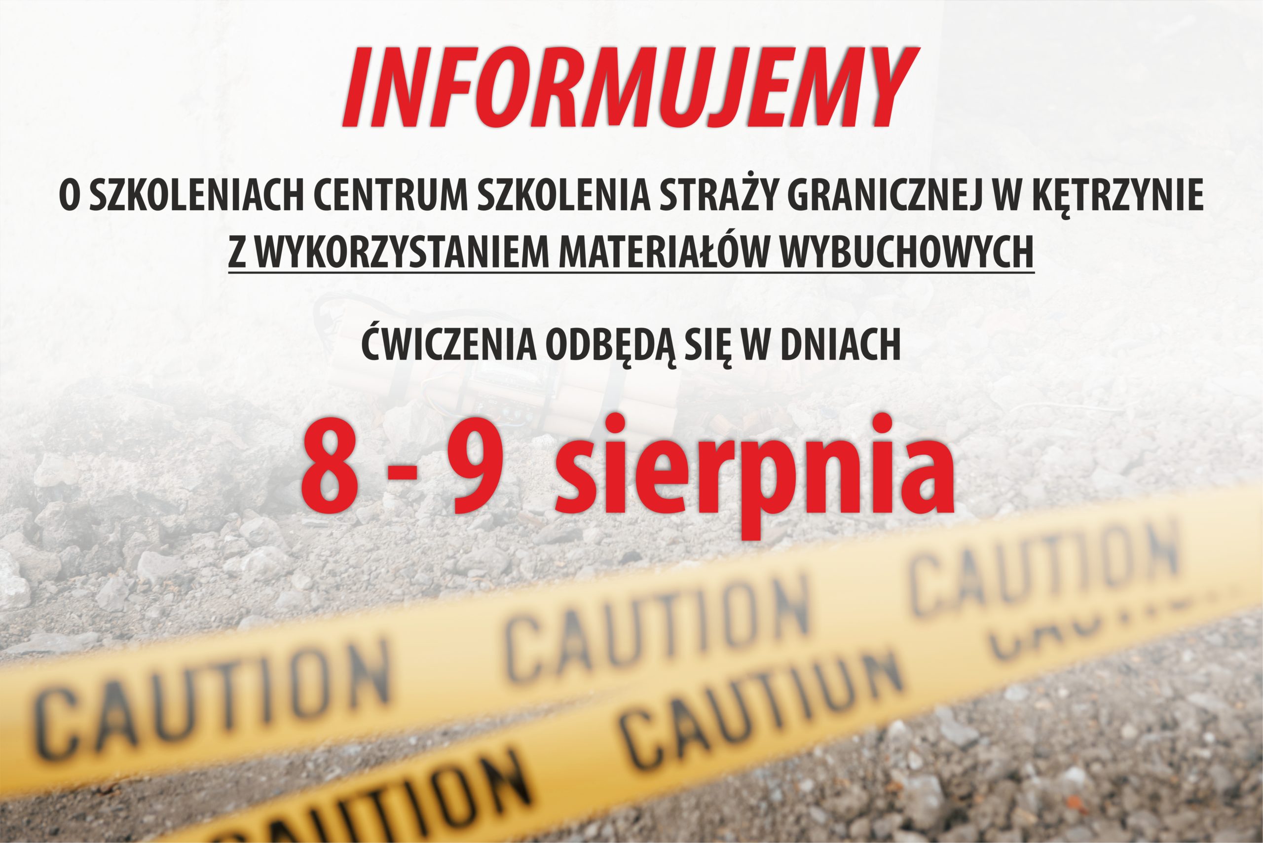 Informujemy o szkoleniach Centrum Szkolenia Straży Granicznej w #Kętrzyn z wykorzystaniem materiałów wybuchowych, które odbędą się w przyszłym tygodniu w dniach 8 - 9 sierpnia