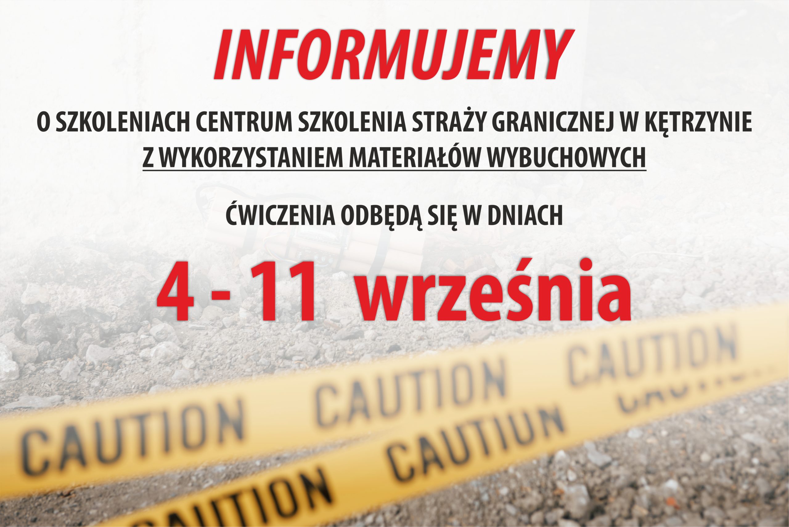 📢 Informujemy 📢, we wrześniu w dniach 4 - 11 w Centrum Szkolenia Straży Granicznej w Kętrzynie odbędą się szkolenia z wykorzystaniem materiałów wybuchowych. 👉